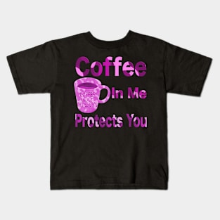 Coffee in me protects you all pink T-Shirt mug coffee mug apparel hoodie sticker gift Kids T-Shirt